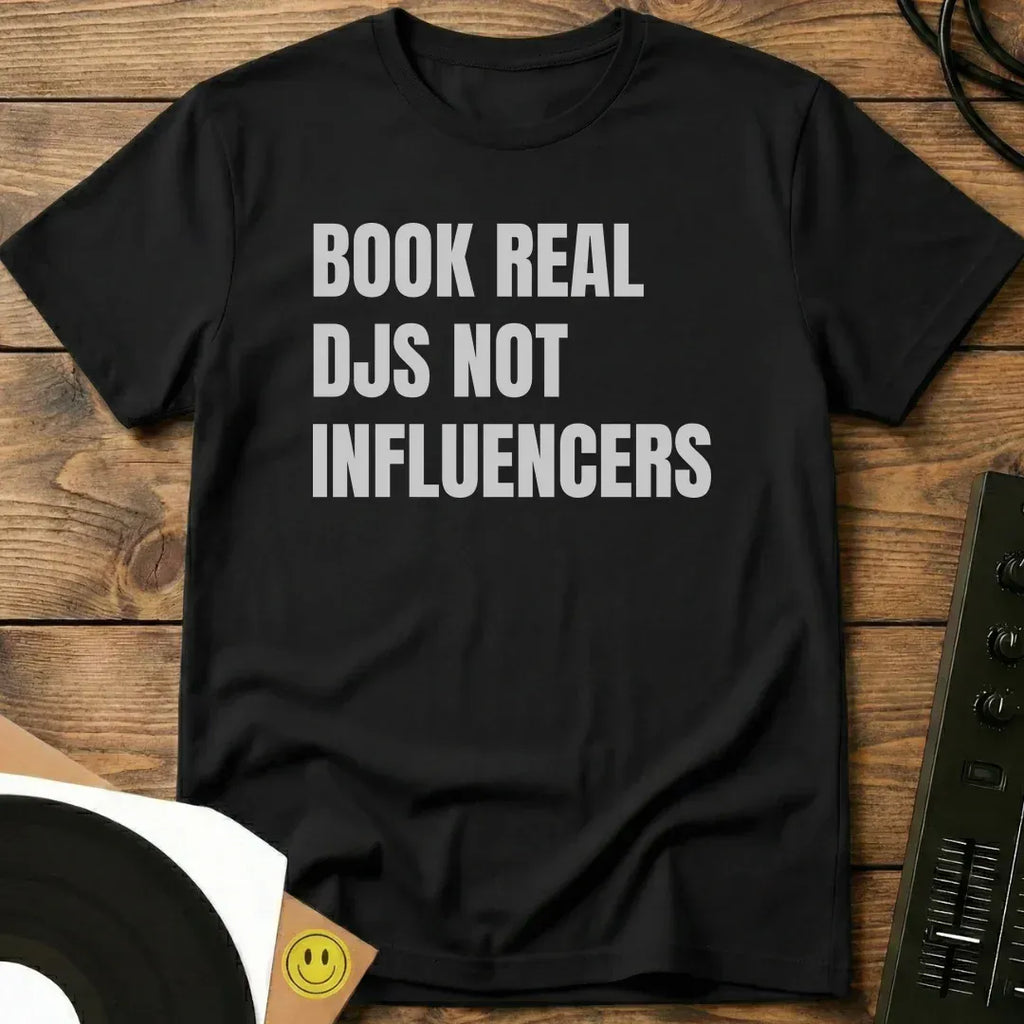 Book Real DJs Not Influencers T-Shirt
