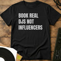 Book Real DJs Not Influencers T-Shirt