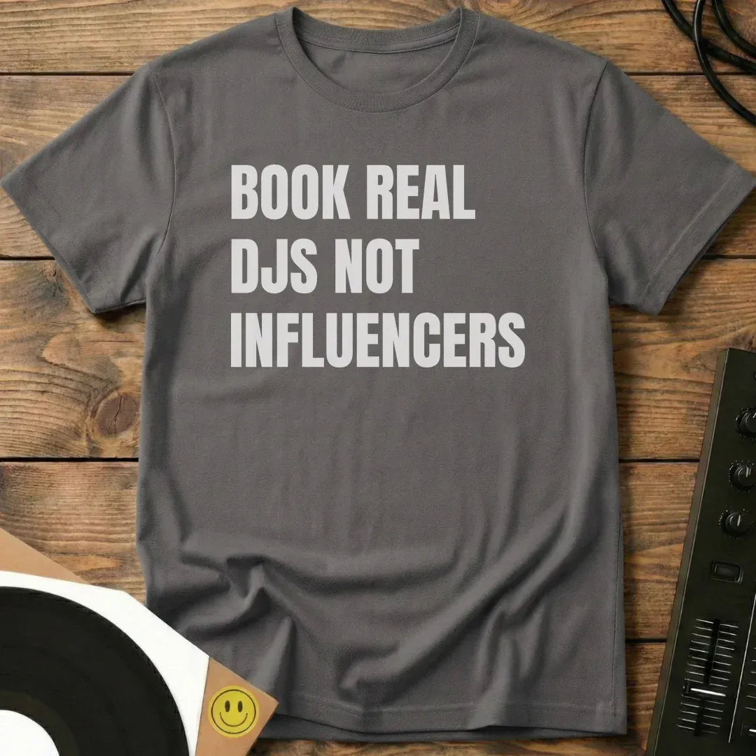 Book Real DJs Not Influencers T-Shirt