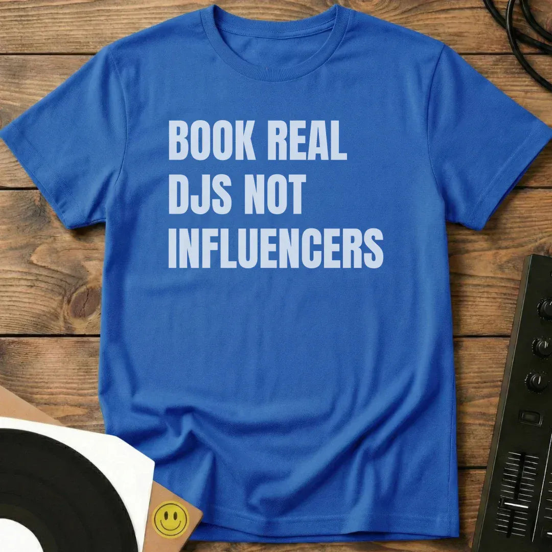 Book Real DJs Not Influencers T-Shirt