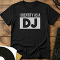 I Identify As A DJ T-Shirt