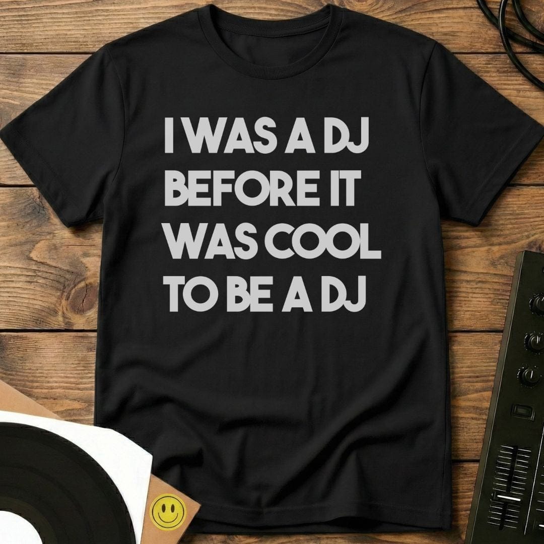 I Was A DJ T-Shirt