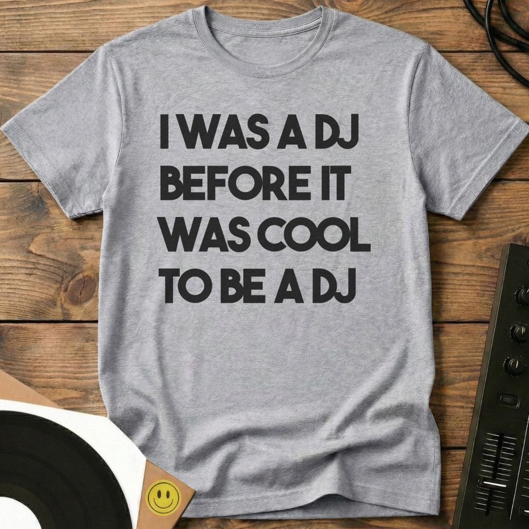 I Was A DJ T-Shirt
