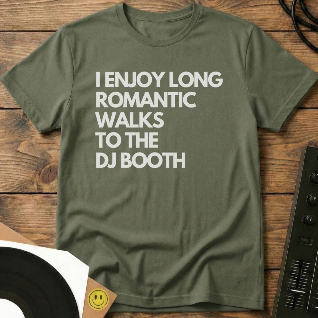 Romantic Walks To The  DJ Booth T-Shirt