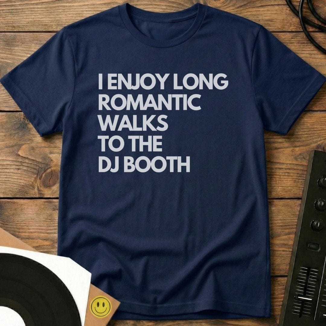Romantic Walks To The  DJ Booth T-Shirt