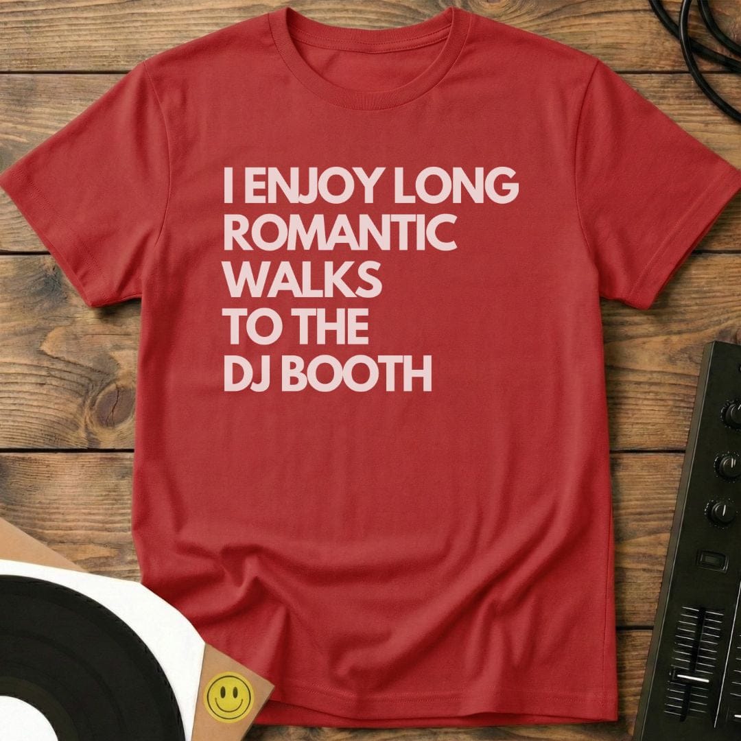 Romantic Walks To The  DJ Booth T-Shirt
